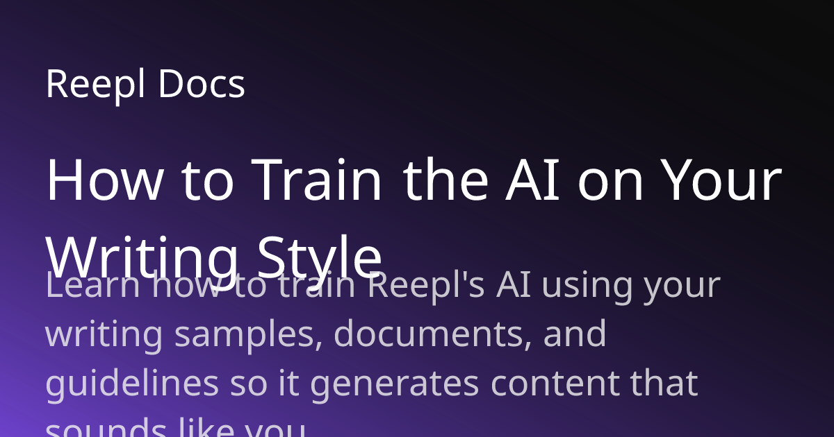 How to Train the AI on Your Writing Style | Reepl Documentation | Reepl ...