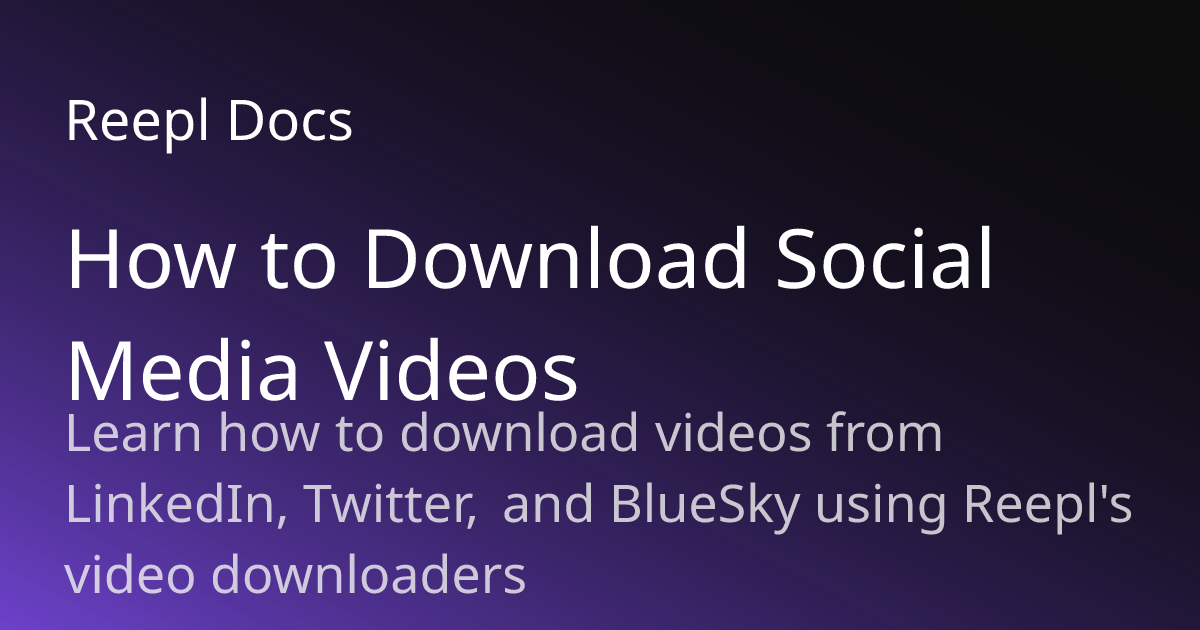 How to Download Social Media Videos | Reepl Documentation | Reepl Docs