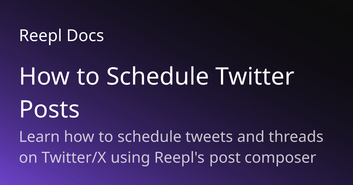 How to Schedule Twitter Posts | Reepl Documentation | Reepl Docs