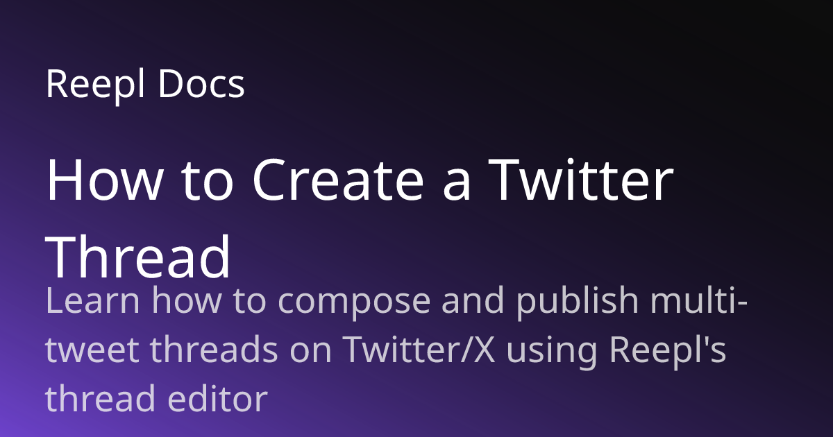 How to Create a Twitter Thread | Reepl Documentation | Reepl Docs